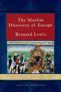 The Muslim Discovery of Europe (W. W. Norton & Company 2001)