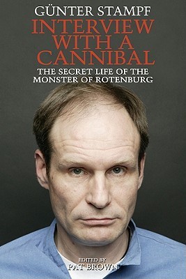 Interview with a Cannibal: The Secret Life of the Monster of Rotenburg
