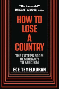 How to Lose a Country: The 7 Steps from Democracy to Fascism (Simon & Schuster 2024)