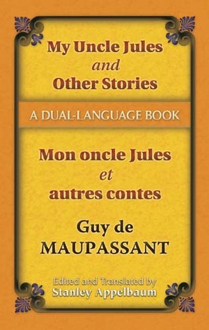 My Uncle Jules and Other Stories/Mon oncle Jules et autres contes: A Dual-Language Book (Dover Dual Language French)