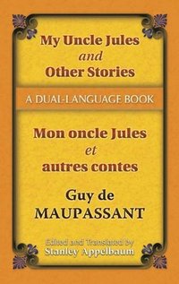 My Uncle Jules and Other Stories/Mon oncle Jules et autres contes: A Dual-Language Book (Dover Dual Language French)