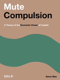 Mute Compulsion. A Theory of the Economic Power of Capital (2019)