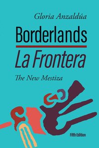 Borderlands / La Frontera, 5th Edition: The New Mestiza 5th Edition (Aunt Lute Books 2022)