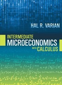 Intermediate Microeconomics with Calculus: A Modern Approach