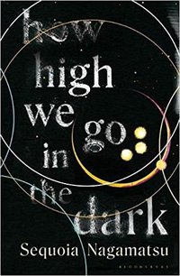 How High We Go in the Dark (Bloomsbury Publishing 2022)