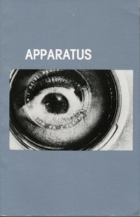 Apparatus, Cinematographic Apparatus: Selected Writings