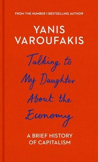 Talking to My Daughter: A Brief History of Capitalism (Vintage Digital 2019)