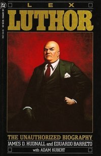Lex Luthor: The Unauthorized Biography
