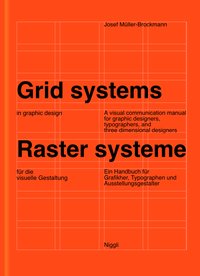 Grid systems in graphic design: A visual communication manual for graphic designers, typographers and three dimensional designers