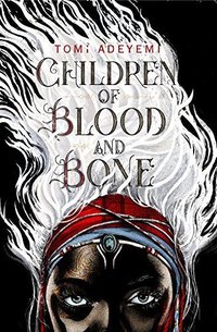 Children of Blood and Bone (Henry Holt and Co. (BYR) 2018)