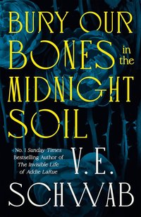 Bury Our Bones in the Midnight Soil