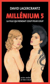 La Fille qui rendait coup pour coup (Actes Sud 2017)