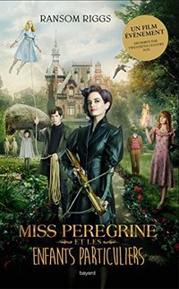 Miss Peregrine et les enfants particuliers (Bayard Jeunesse 2016)
