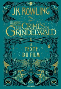 Les Crimes de Grindelwald (Gallimard 2018)