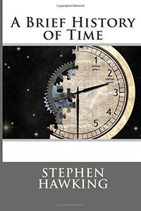 A Brief History of Time: From the Big Bang to Black Holes (CreateSpace Independent Publishing Platform 2015)