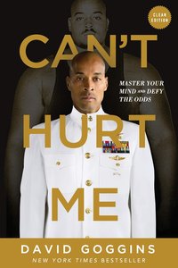 Can't Hurt Me: Master Your Mind and Defy the Odds (Lioncrest Publishing 2020)