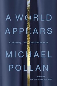 A World Appears: A Journey into Consciousness (Penguin Press 2026)