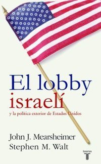 El Lobby Israelí y la política exterior de Estados Unidos (Taurus 2007)