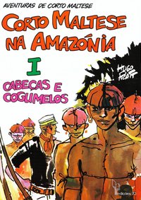 Corto Maltese na Amazónia: I - Cabeças e Cogumelos