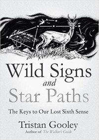 Wild Signs and Star Paths: The Keys to Our Lost Sixth Sense