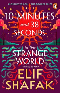 10 Minutes 38 Seconds in This Strange World (Penguin 2019)
