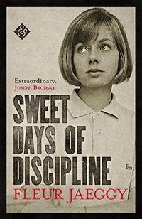 Sweet Days of Discipline (And Other Stories Publishing 2018)