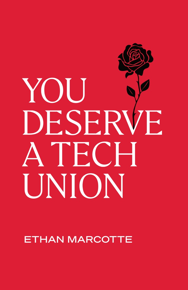 You Deserve a Tech Union