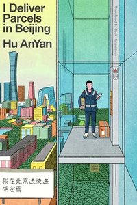 I Deliver Parcels in Beijing (Astra House 2025)