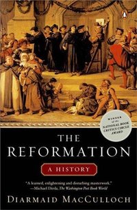 The Reformation: A History (Penguin Books 2005)