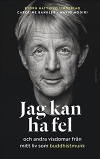 Jag kan ha fel och andra visdomar från mitt liv som buddhistmunk (Bonnier Fakta 2020)
