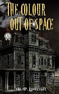 The Colour Out of Space (Strelbytskyy Multimedia Publishing 2020)
