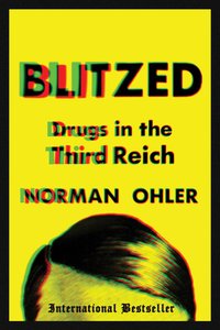 Blitzed: Drugs in the Third Reich (Mariner Books 2017)