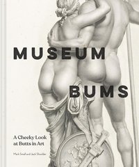 Museum Bums: A Cheeky Look at Butts in Art (Chronicle Books LLC 2023)