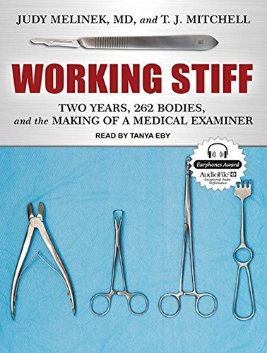 Working Stiff: Two Years, 262 Bodies, and the Making of a Medical Examiner by Melinek MD, Judy, Mitchell, T. J. (2014) Audio CD