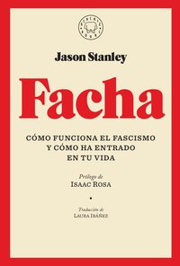 Facha: Cómo funciona el fascismo y cómo ha entrado en tu vida (Blackie Books 2019)