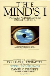 The Mind’s I: Fantasies and Reflections on Self and Soul (Bantam Books 1985)