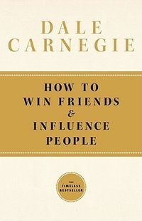 How to Win Friends AND Influence People by Dale Carnegie (Simon & Schuster 2011)