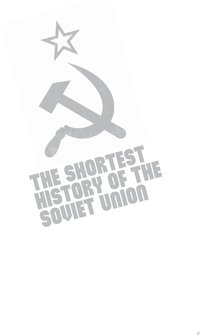 The Shortest History of the Soviet Union (Columbia University Press 2022)