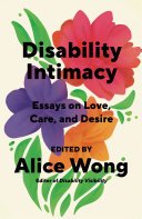Disability Intimacy (Knopf Doubleday Publishing Group 2024)