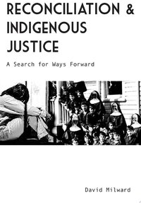 Reconciliation and Indigenous Justice