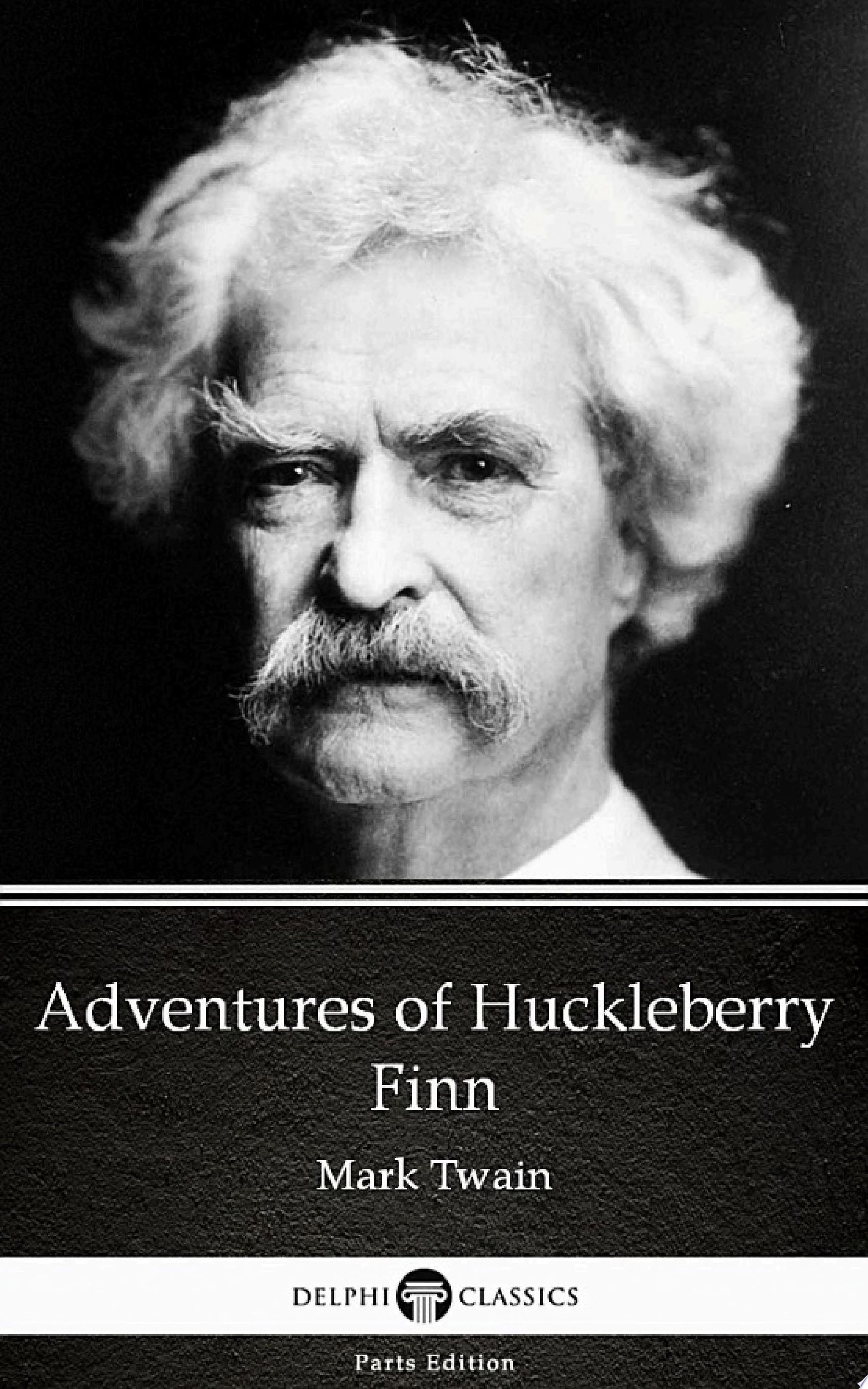Adventures of Huckleberry Finn by Mark Twain - Delphi Classics (Illustrated)