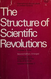 The Structure of Scientific Revolutions (The University of Chicago Press 1970)