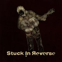 Stuck In Reverse