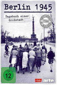 Berlin 1945: Diary of a Metropolis