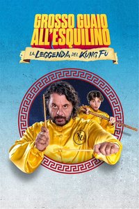 Grosso guaio all'Esquilino: La leggenda del kung fu