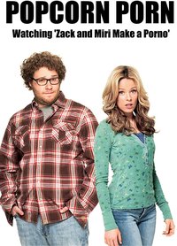 Popcorn Porn: Watching 'Zack and Miri Make a Porno'