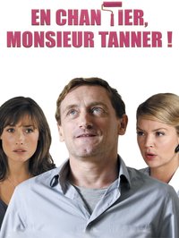 En chantier, monsieur Tanner!