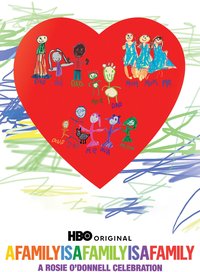 A Family Is a Family Is a Family: A Rosie O'Donnell Celebration