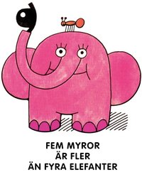 Fem myror är fler än fyra elefanter