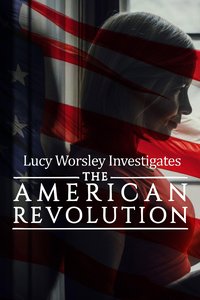 Lucy Worsley Investigates (The American Revolution)